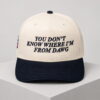 you dont know where im from dawg hat