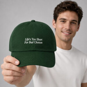 lifes too short for bad choices hat2