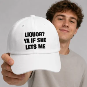 liquor ya if she lets me dad hat2