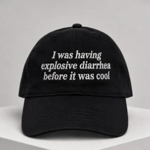 i was having explosive diarrhea before it was cool dad hat
