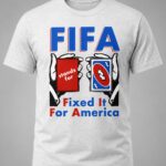 FIFA Fixed It For America Shirt
