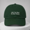 lifes too short for bad choices hat