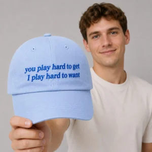 you play hard to get i play hard to want hat2