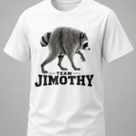 Team Jimothy Raccoon Shirt