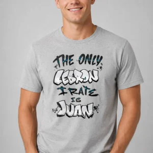 the only lebron i rate is juan shirt2