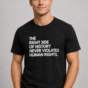 the right side of history never violates human rights shirt2