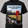 things that deserve a red card shirt