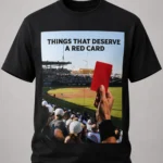 Things That Deserve A Red Card Shirt