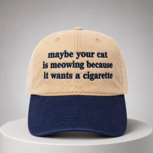 maybe your cat is meowing because it wants a cigarette hat