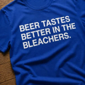 beer tastes better in the bleachers shirt1
