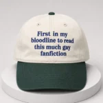 First In My Bloodline To Read This Much Gay Fanfiction Hat