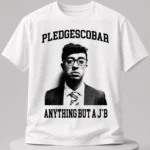 Pledgescobar Anything But A JB Shirt