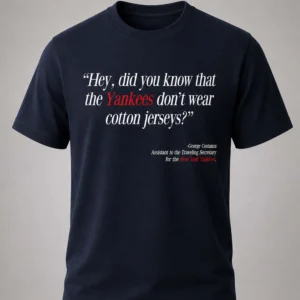 seinfeld george costanza hey did you know that the yankees dont wear cotton jerseys shirt