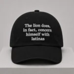 The Lion Does In Fact Concern Himself With Latinas Hat