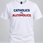 Notre Dame Catholics vs Alcoholics Shirt