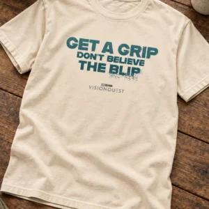 visionquest get a grip dont believe the blip shirt1