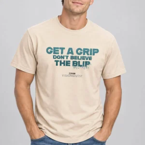 visionquest get a grip dont believe the blip shirt2