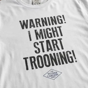 Warning I Might Start Trooning Shirt 4 warning i might start trooning shirt1