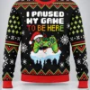 I Paused My Game To Be Here Ugly Christmas Sweater 7 i paused my game to be here ugly christmas sweater