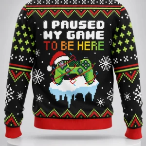 i paused my game to be here ugly christmas sweater1