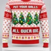 put your balls all over me ugly christmas sweater