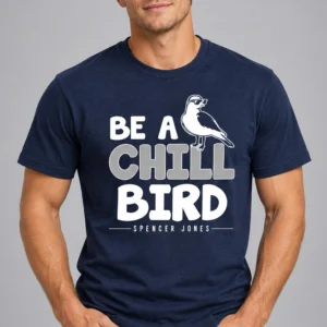 spencer jones be a chill bird shirt2